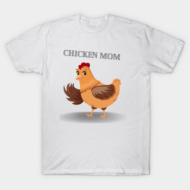 CHICKEN MOM #2 T-Shirt by Pastoress Smith